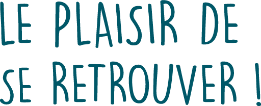 Texte "Le plaisir de se retrouver !"